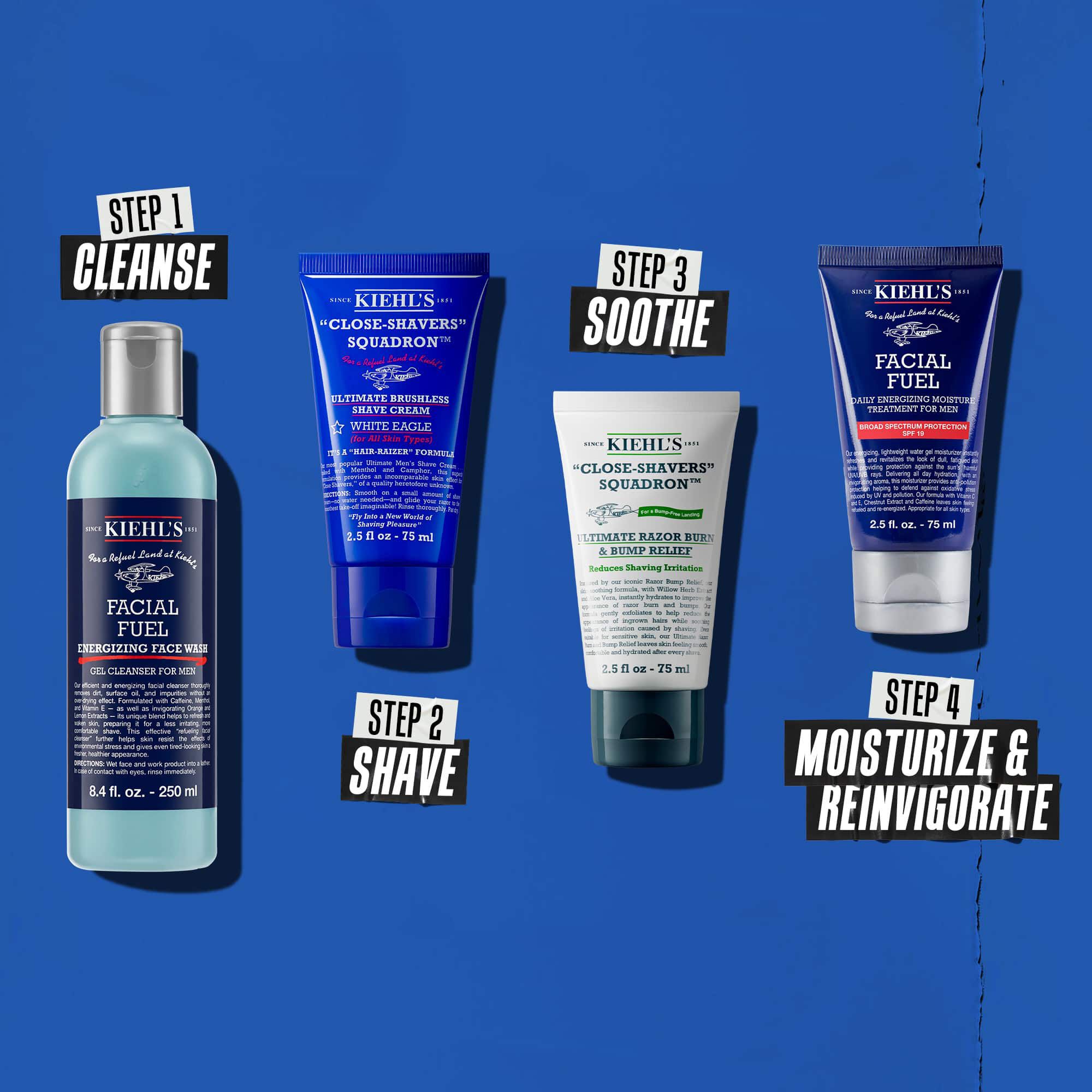 Рутина в четири стъпки с продукти на Kiehl's. Стъпка 1: Facial Fuel Cleanser. Стъпка 2: Ultimate Brushless Shave Cream. Стъпка 3: Ultimate Razor Bump and Relief. Стъпка 4: Facial Fuel Moisturizer.